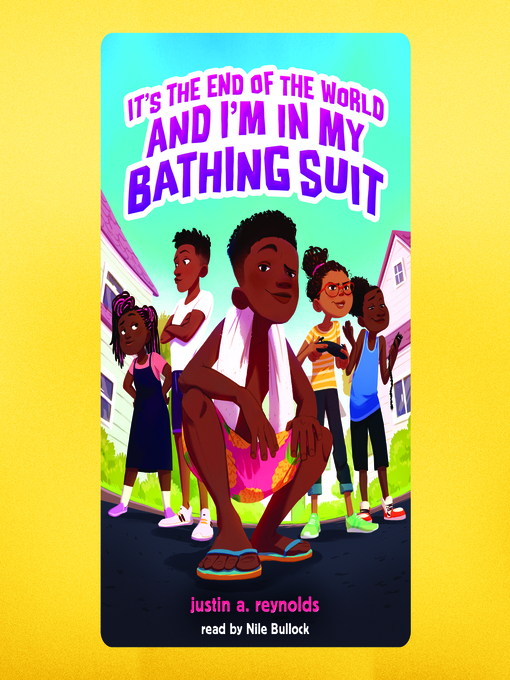 Title details for It's the End of the World and I'm In My Bathing Suit by Justin A. Reynolds - Wait list